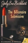 Book cover for The Billionaire Submissive