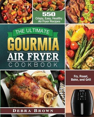 Book cover for The Ultimate Gourmia Air Fryer Cookbook