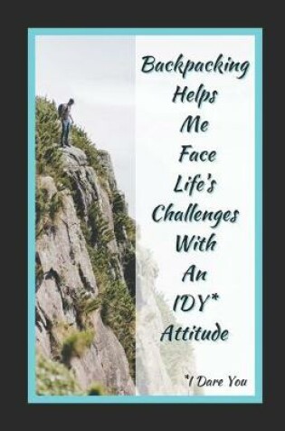 Cover of Backpacking Helps Me Face Life's Challenges With An IDY (I Dare You) Attitude