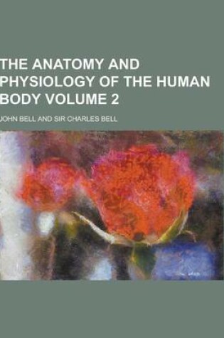 Cover of The Anatomy and Physiology of the Human Body Volume 2