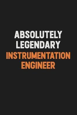 Book cover for Absolutely Legendary Instrumentation Engineer