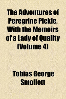 Book cover for The Adventures of Peregrine Pickle, with the Memoirs of a Lady of Quality (Volume 4)