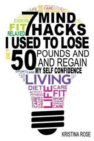 Cover of 7 Mind Hacks I Used to Lose 50 Pounds and Regain My Self Confidence