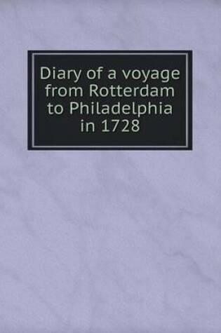 Cover of Diary of a voyage from Rotterdam to Philadelphia in 1728