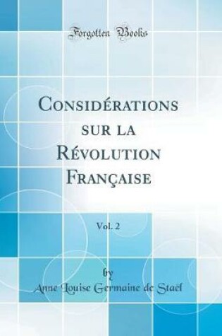 Cover of Considérations Sur La Révolution Française, Vol. 2 (Classic Reprint)