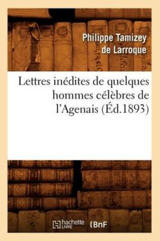 Cover of Lettres Inedites de Quelques Hommes Celebres de l'Agenais (Ed.1893)