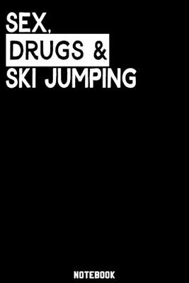 Book cover for Sex, Drugs and Ski jumping Notebook