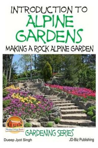 Cover of Introduction to Alpine Gardens - Making a Rock Alpine Garden