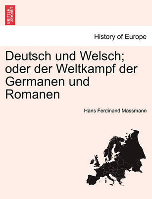 Book cover for Deutsch Und Welsch; Oder Der Weltkampf Der Germanen Und Romanen