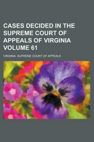 Cover of Cases Decided in the Supreme Court of Appeals of Virginia Volume 61