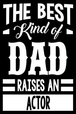 Book cover for The Best Kind Of Dad Raises An Actor