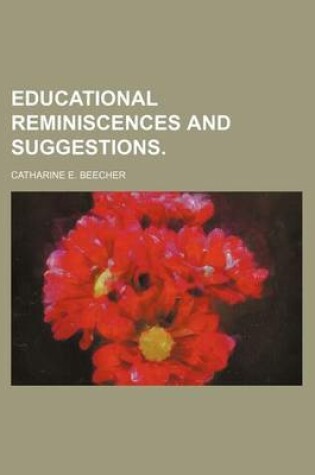 Cover of Educational Reminiscences and Suggestions.