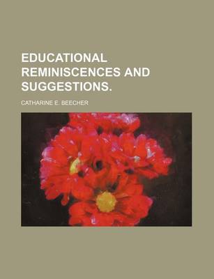 Book cover for Educational Reminiscences and Suggestions.