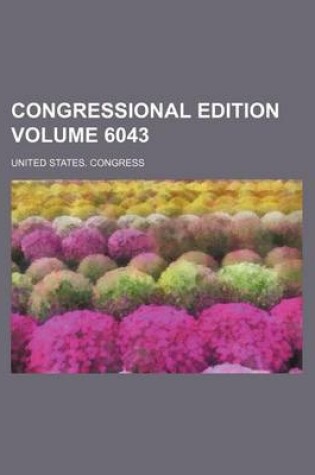 Cover of Congressional Edition Volume 6043