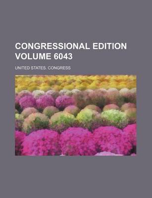 Book cover for Congressional Edition Volume 6043