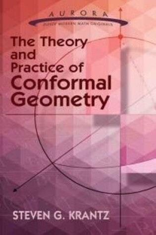 Cover of The Theory and Practice of Conformal Geometry