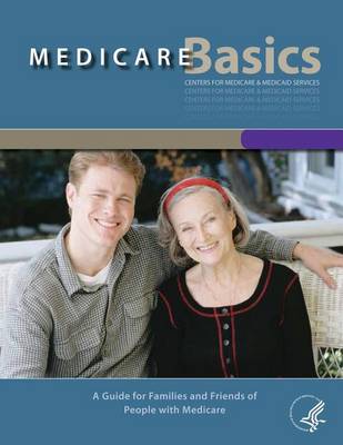 Book cover for Medicare Basics - A Guide for family and friends of People with Medicare