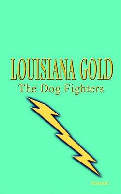 Book cover for Louisiana Gold - the Dog Fighters