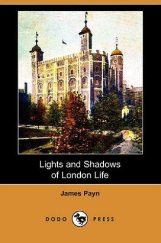 Cover of Lights and Shadows of London Life (Dodo Press)