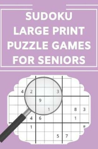 Cover of Sudoku Large Print Puzzle Games For Seniors