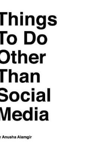 Cover of Things to Do Other Than Social Media