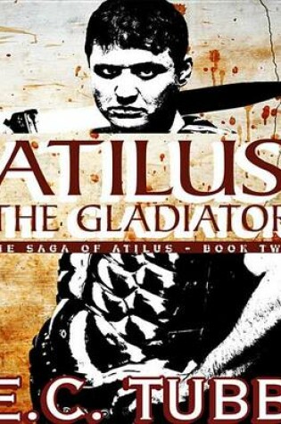 Cover of Atilus the Gladiator