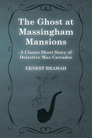 Cover of The Ghost at Massingham Mansions (A Classic Short Story of Detective Max Carrados)