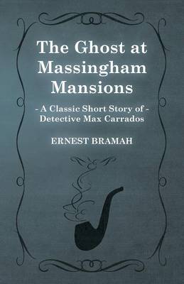 Book cover for The Ghost at Massingham Mansions (A Classic Short Story of Detective Max Carrados)