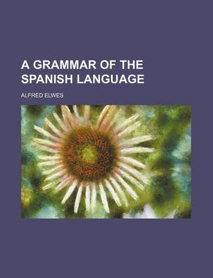 Book cover for A Grammar of the Spanish Language