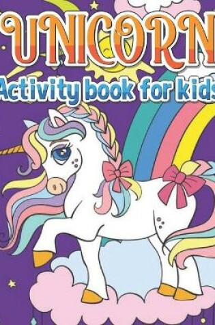 Cover of Unicorn Activity Book For Kids