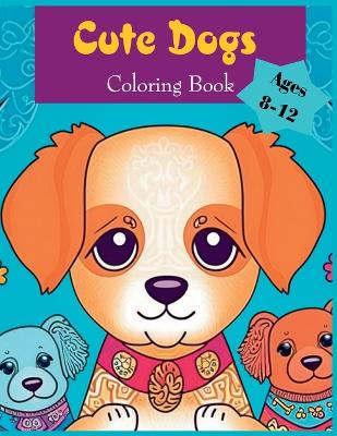 Book cover for A cute color by number coloring books for kids ages 8-12 animals dog