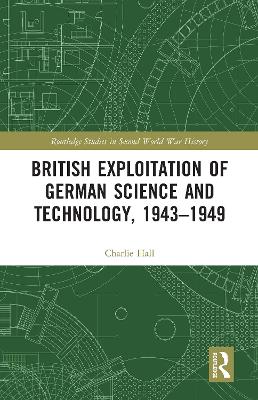 Book cover for British Exploitation of German Science and Technology, 1943-1949