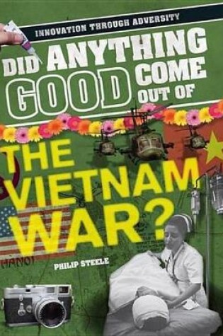 Cover of Did Anything Good Come Out of the Vietnam War?