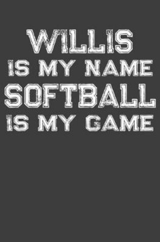 Cover of Willis Is My Name Softball Is My Game