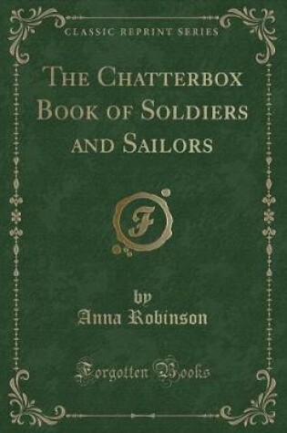 Cover of The Chatterbox Book of Soldiers and Sailors (Classic Reprint)