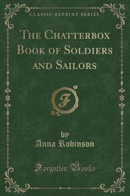 Book cover for The Chatterbox Book of Soldiers and Sailors (Classic Reprint)