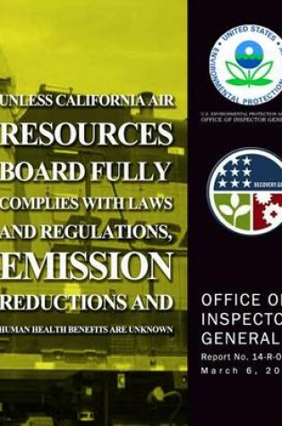 Cover of Unless California Air Resources Board Fully Complies With Laws and Regulations, Emission Reductions and Human Health Benefits Are Unknown
