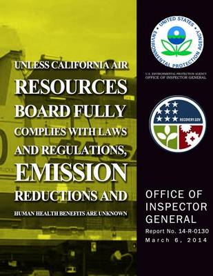 Book cover for Unless California Air Resources Board Fully Complies With Laws and Regulations, Emission Reductions and Human Health Benefits Are Unknown