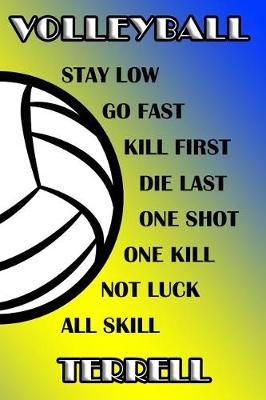 Book cover for Volleyball Stay Low Go Fast Kill First Die Last One Shot One Kill Not Luck All Skill Terrell