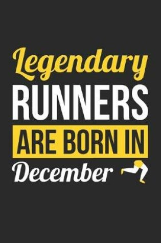 Cover of Birthday Gift for Runner Diary - Running Notebook - Legendary Runners Are Born In December Journal