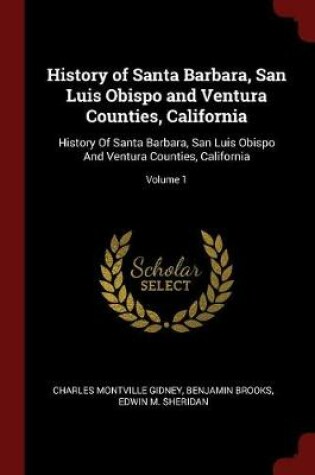 Cover of History of Santa Barbara, San Luis Obispo and Ventura Counties, California