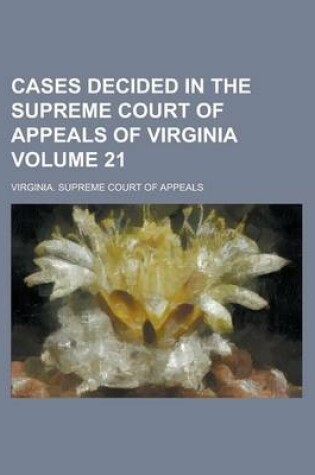 Cover of Cases Decided in the Supreme Court of Appeals of Virginia Volume 21