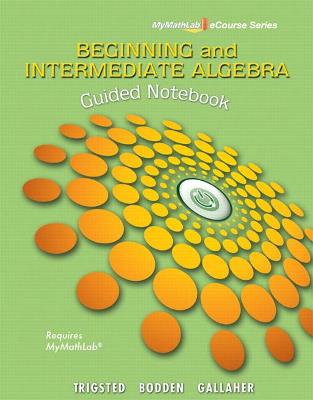 Book cover for Guided Notebook for Trigsted/Bodden/Gallaher Beginning & Intermediate Algebra