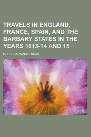 Cover of Travels in England, France, Spain, and the Barbary States in the Years 1813-14 and 15