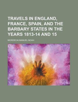 Book cover for Travels in England, France, Spain, and the Barbary States in the Years 1813-14 and 15