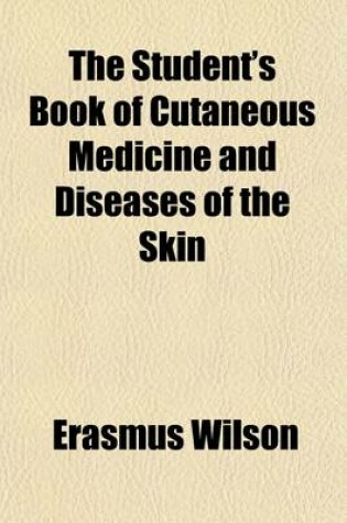 Cover of The Student's Book of Cutaneous Medicine and Diseases of the Skin