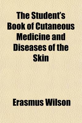 Book cover for The Student's Book of Cutaneous Medicine and Diseases of the Skin