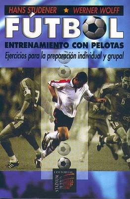 Book cover for Futbol. Entrenamiento Con Pelotas