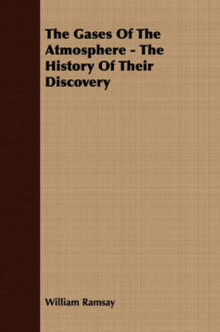 Cover of The Gases Of The Atmosphere - The History Of Their Discovery