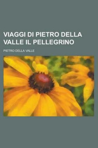 Cover of Viaggi Di Pietro Della Valle Il Pellegrino